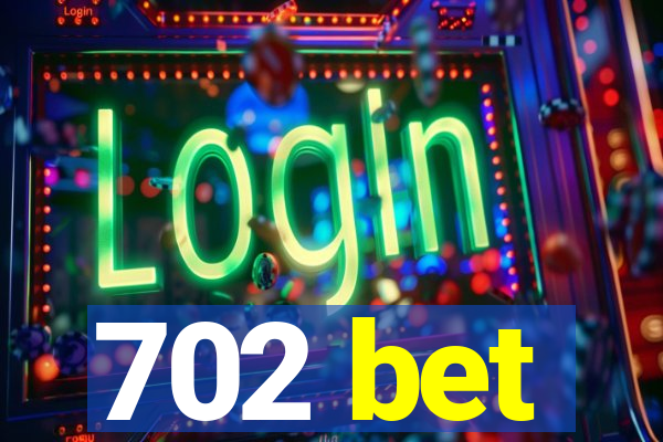 702 bet